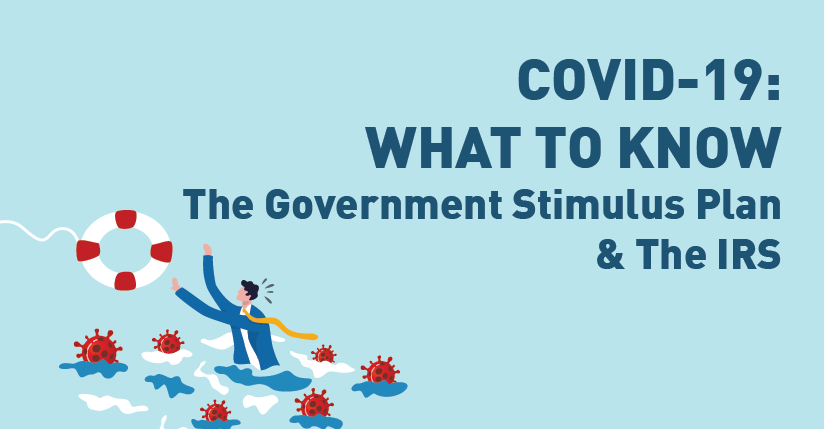 COVID-19: What to Know About the IRS & Government Initiatives